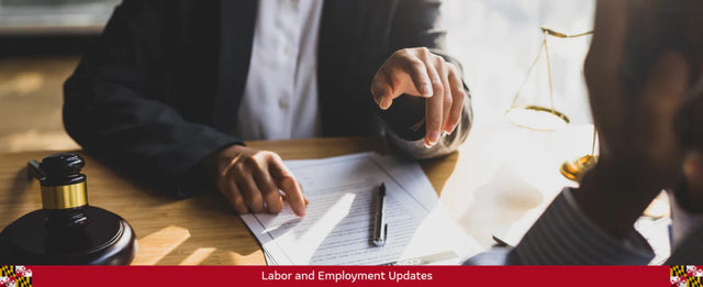 Maryland Labor Law Alert: Updated Penalties for Employers