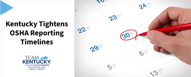 New OSHA Reporting Deadlines for Kentucky – Now 30 Days & 24 Hours